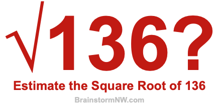 Estimate the Square Root of 136