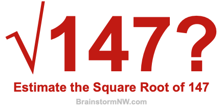 Estimate the Square Root of 147