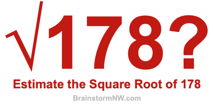 Estimate the Square Root of 178