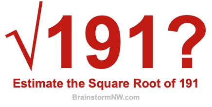 Estimate the Square Root of 191