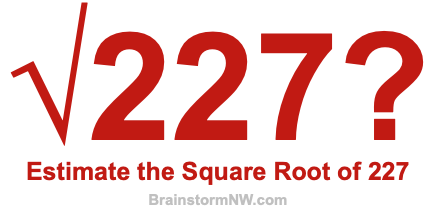 Estimate the Square Root of 227