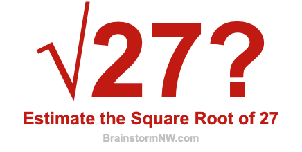 Estimate the Square Root of 27