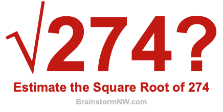 Estimate the Square Root of 274