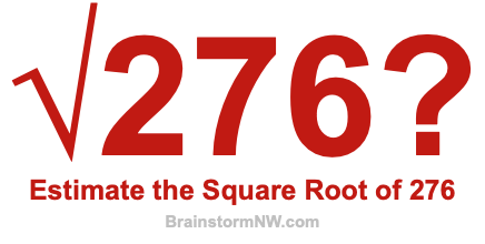 Estimate the Square Root of 276