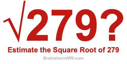 Estimate the Square Root of 279