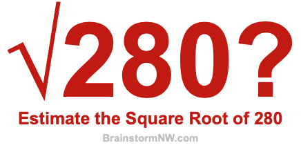 Estimate the Square Root of 280