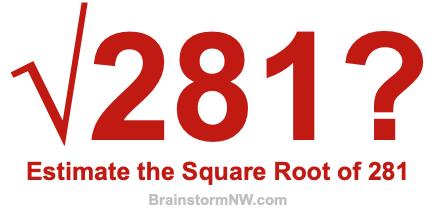 Estimate the Square Root of 281