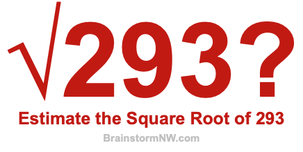Estimate the Square Root of 293