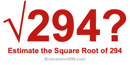 Estimate the Square Root of 294