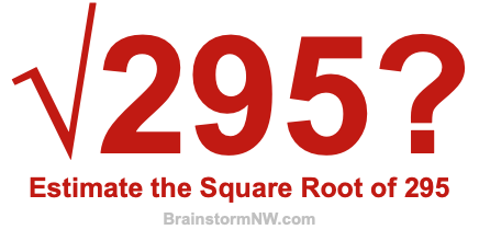 Estimate the Square Root of 295