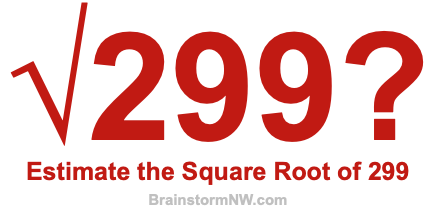 Estimate the Square Root of 299