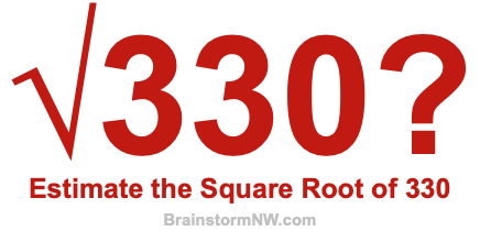 Estimate the Square Root of 330