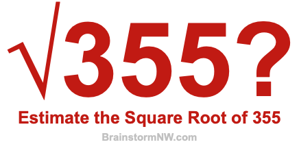 Estimate the Square Root of 355