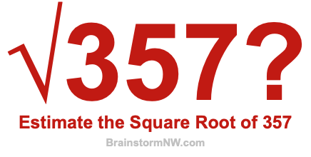 Estimate the Square Root of 357