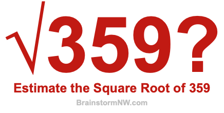 Estimate the Square Root of 359