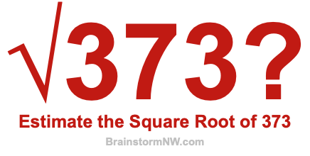 Estimate the Square Root of 373
