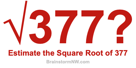 Estimate the Square Root of 377