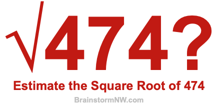 Estimate the Square Root of 474