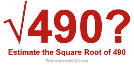 Estimate the Square Root of 490