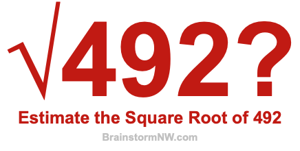 Estimate the Square Root of 492