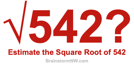 Estimate the Square Root of 542