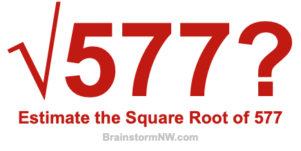 Estimate the Square Root of 577