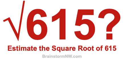 Estimate the Square Root of 615