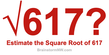 Estimate the Square Root of 617