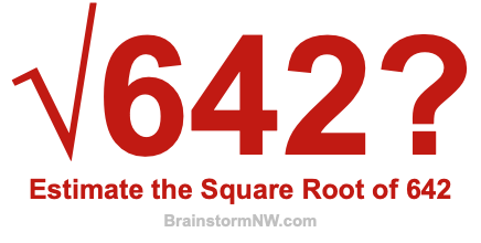 Estimate the Square Root of 642