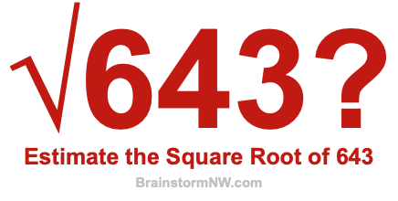 Estimate the Square Root of 643