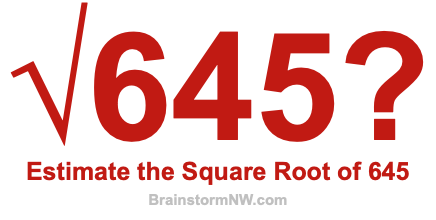 Estimate the Square Root of 645