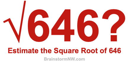 Estimate the Square Root of 646