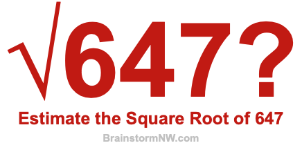 Estimate the Square Root of 647