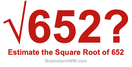 Estimate the Square Root of 652