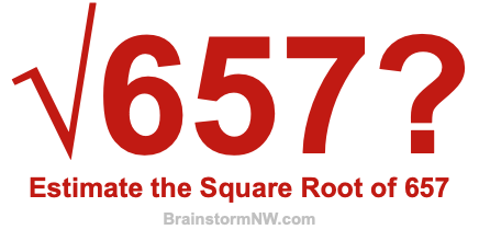 Estimate the Square Root of 657