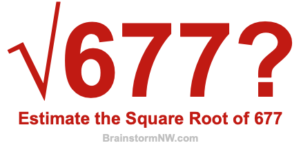 Estimate the Square Root of 677