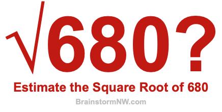 Estimate the Square Root of 680