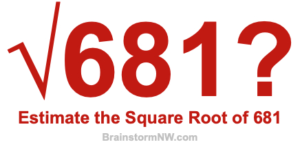 Estimate the Square Root of 681