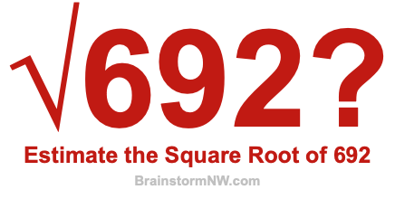 Estimate the Square Root of 692