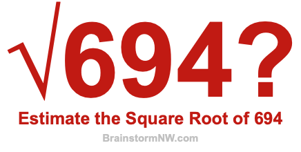 Estimate the Square Root of 694