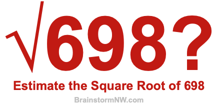 Estimate the Square Root of 698