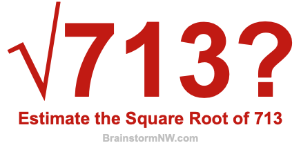 Estimate the Square Root of 713