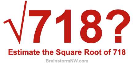 Estimate the Square Root of 718