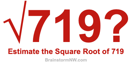 Estimate the Square Root of 719