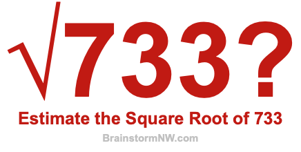 Estimate the Square Root of 733