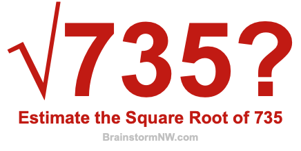 Estimate the Square Root of 735