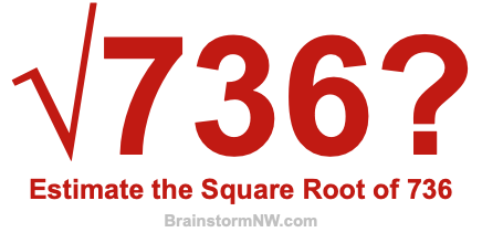 Estimate the Square Root of 736