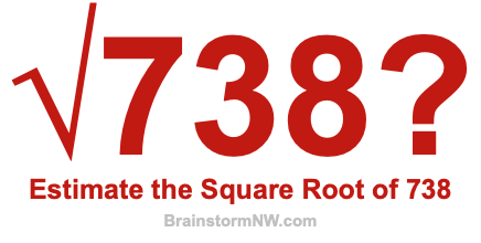 Estimate the Square Root of 738