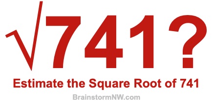 Estimate the Square Root of 741