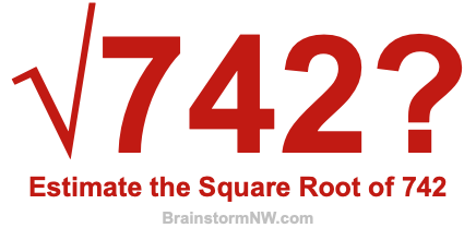 Estimate the Square Root of 742